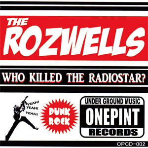 THE ROZWELLS / WHO KILLED THE RADIOSTAR?