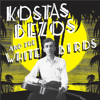 KOSTAS BEZOS & THE WHITE BIRDS / コスタス・ベーソス & ザ・ホワイト・バーズ / KOSTAS BEZOS AND THE WHITE BIRDS (LIMITED EDITION)