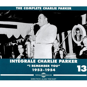 CHARLIE PARKER / チャーリー・パーカー / Integrale Charlie Parker Vol.13 I Remember You" 1953-1954 (4CD)
