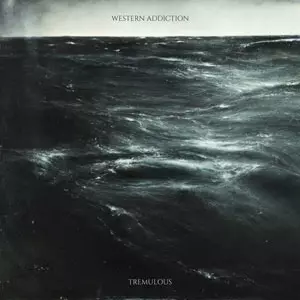 WESTERN ADDICTION / TREMULOUS 
