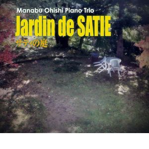 MANABU OHISHI / 大石学 / Jardin de SATIE / サティの庭