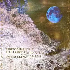 HIDEO YAMAKI-BILL LASWELL with DAVE DOUGLAS / 山木秀夫・ビル・ラズウェル with デイヴ・ダグラス / The Drawing Center / ドローイング・センター