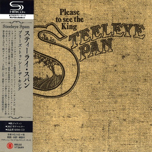 STEELEYE SPAN / スティーライ・スパン / PLEASE TO SEE THE KING - 2017 REMASTER/SHM-CD / プリーズ・トゥ・シー・ザ・キング - リマスター/SHM-CD