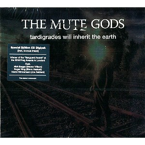 THE MUTE GODS / ミュート・ゴッズ / TARDIGRADES WILL INHERIT THE EARTH: LIMITED EDITION DIGIPACK