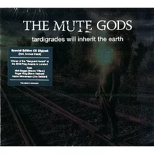 THE MUTE GODS / ミュート・ゴッズ / TARDIGRADES WILL INHERIT THE EARTH: LIMITED EDITION DIGIPACK