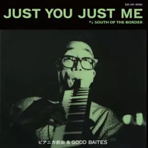 ピアニカ前田 & GOOD BAITES / Just You Just Me c/w South of the Border(アナログ)