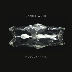 DANIEL WOHL / ダニエル・ウォール / Holographic / ホログラフィック