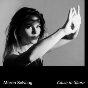 MAREN SELVAAG / マーレン・セルバーグ / Close To Shore
