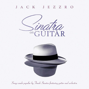 JACK JEZZRO / ジャック・ジェズロー / Sinatra On Guitar