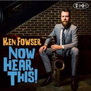 Ken Fowser / ケン・フォウサー / Now Hear This!