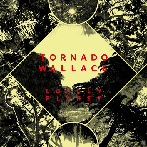 TORNADO WALLACE / トルネード・ウォレス / LONELY PLANET
