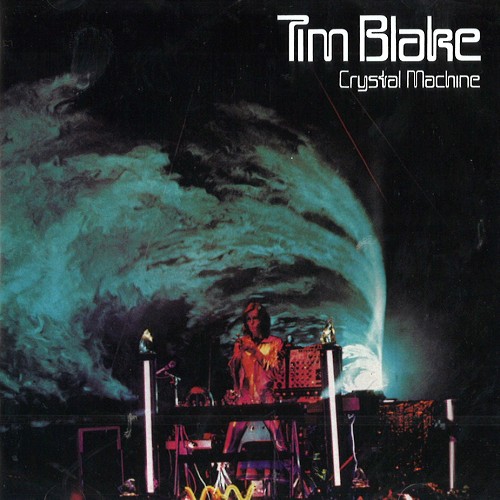 TIM BLAKE / ティム・ブレイク / CRYSTAL MACHINE: REMASTERED & EXPANDED EDITION - 24BIT REMASTER