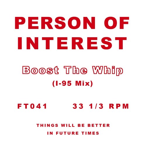 PERSON OF INTEREST / BOOST THE WHIP (I-95 MIX)