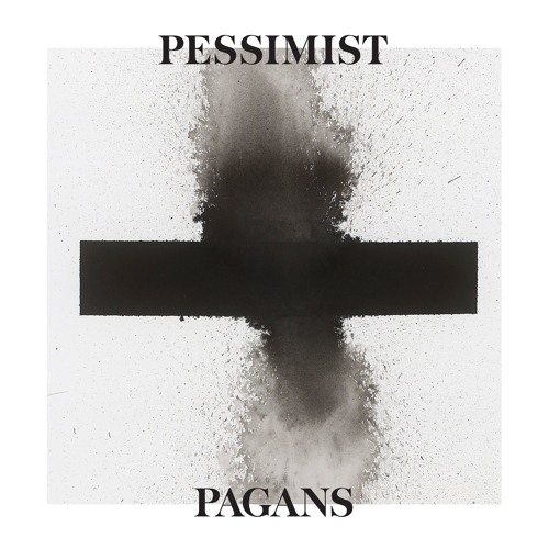 PESSIMIST (CLUB) / PAGANS