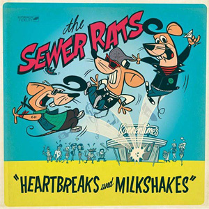 SEWER RATS / HEARTBREAKS AND MILKSHAKES (LP)