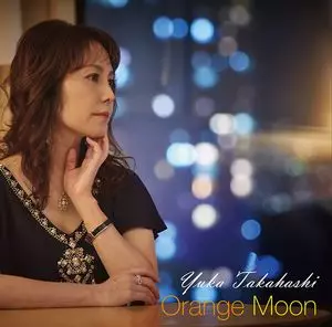 YUKA TAKAHASHI / 高橋由佳 / Orange Moon / オレンジ・ムーン