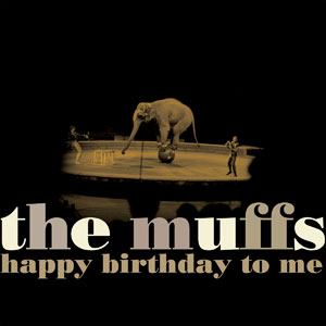 MUFFS / HAPPY BIRTHDAY TO ME (WHITE VINYL)