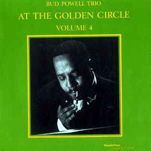 BUD POWELL / バド・パウエル / At The Golden Circle Volume 4 / アット・ザ・ゴールデン・サークル Vol.4