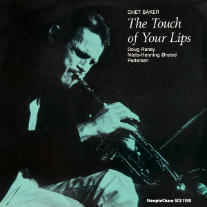 CHET BAKER / チェット・ベイカー / The Touch Of Your Lips  / ザ・タッチ・オブ・ユア・リップス