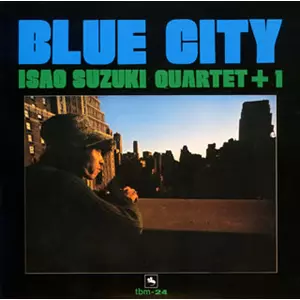 ISAO SUZUKI / 鈴木勲 / ブルー・シティ<45rpm/2LP>