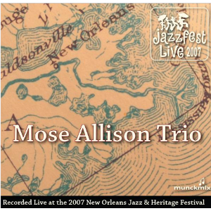 MOSE ALLISON / モーズ・アリソン / Live at 2007 New Orleans Jazz & Heritage Festival