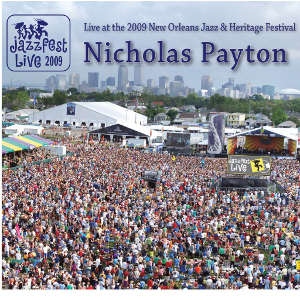 NICHOLAS PAYTON / ニコラス・ペイトン / Live at 2009 New Orleans Jazz & Heritage Festival