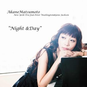 AKANE MATSUMOTO / 松本茜 / Night & Day / ナイト・アンド・デイ