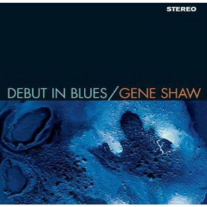 GENE SHAW / ジーン・ショウ / Debut In Blues(LP/180g)