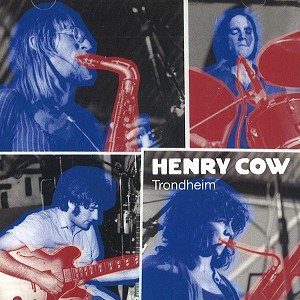 HENRY COW / ヘンリー・カウ / VOL.4 & 5: TRONDHEIM