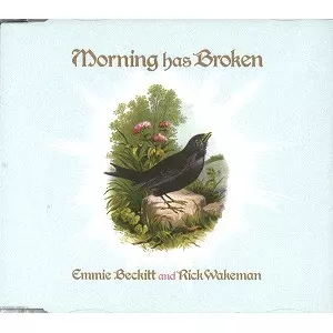 EMMIE BECKITT & RICK WAKEMAN / EMMIE BECKITT/RICK WAKEMAN / MORNING HAS BROKEN