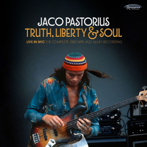 JACO PASTORIUS / ジャコ・パストリアス / Truth, Liberty & Soul - Live in NYC: The Complete 1982 NPR Jazz Alive! Recording(2CD) / ライヴ・イン・ニューヨーク~コンプリート1982 NPR ジャズ・アライヴ!レコーディング(2CD)