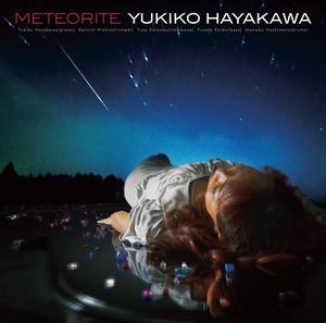 YUKIKO HAYAKAWA / 早川由紀子 / Meteorite / メテオライト