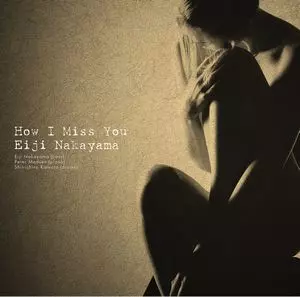 EIJI NAKAYAMA / 中山英二 / How I Miss You / ハゥ・アイ・ミス・ユー