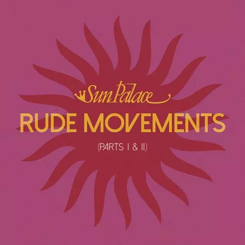SUN PALACE / サン・パレス / RUDE MOVEMENTS(PART I & II)