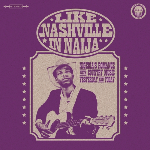 V.A. (LIKE NASHVILLE IN NAIJA) / オムニバス / LIKE NASHVILLE IN NAIJA: NIGERIA'S ROMANCE WITH COUNTRY MUSIC, YESTERDAY AND TODAY