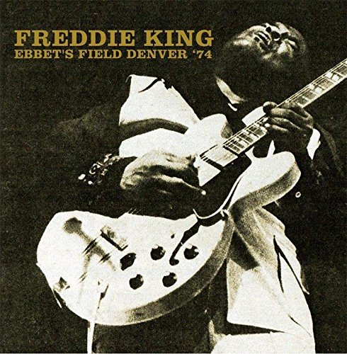 FREDDIE KING (FREDDY KING) / フレディ・キング / EDDET'S FIELD,DENVER'74(2CD)