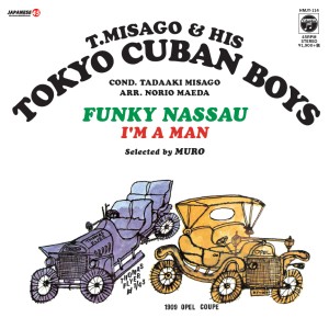 TADAAKI MISAGO & TOKYO CUBAN BOYS / 見砂直照と東京キューバン・ボーイズ / FUNKY NASSAU / I'M A MAN