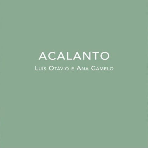 ANA CAMELO & LUIS OTAVIO / ACALANTO