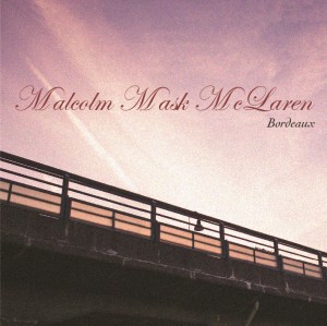 Malcolm Mask McLaren / マルコム・マスク・マクラーレン / Bordeaux