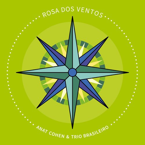 ANAT COHEN & TRIO BRASILEIRO / アナット・コーエン & トリオ・ブラジレイロ / ROSA DOS VENTOS