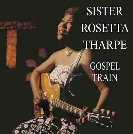 SISTER ROSETTA THARPE / シスター・ロゼッタ・サープ / GOSPEL TRAIN (LP)