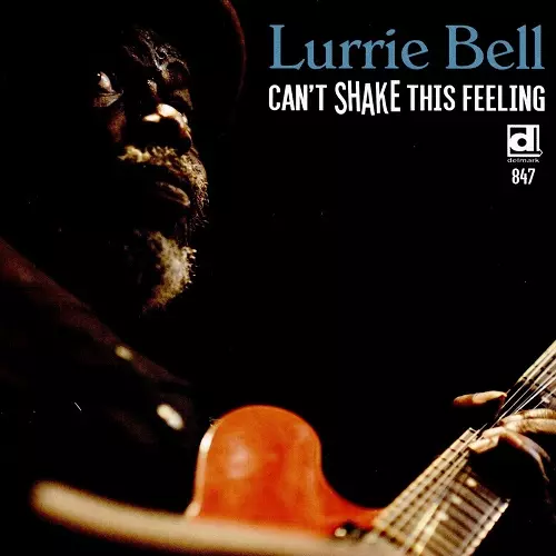 LURRIE BELL / ルーリー・ベル / CAN'T SHAKE THIS FEELING