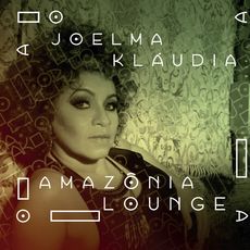JOELMA KLAUDIA / ジョエルマ・クラウヂア / AMAZONIA LOUNGE