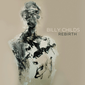 BILLY CHILDS / ビリー・チャイルズ / Rebirth