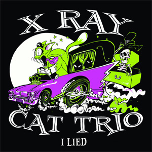 X RAY CAT TRIO / I LIED (7")