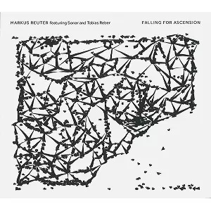 MARKUS REUTER / FALLING FOR ASCENSION