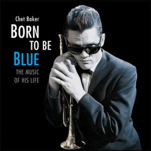 CHET BAKER / チェット・ベイカー / Born To Be Blue