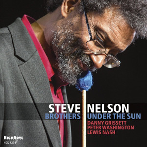 STEVE NELSON / スティーヴ・ネルソン / Brothers Under the Sun