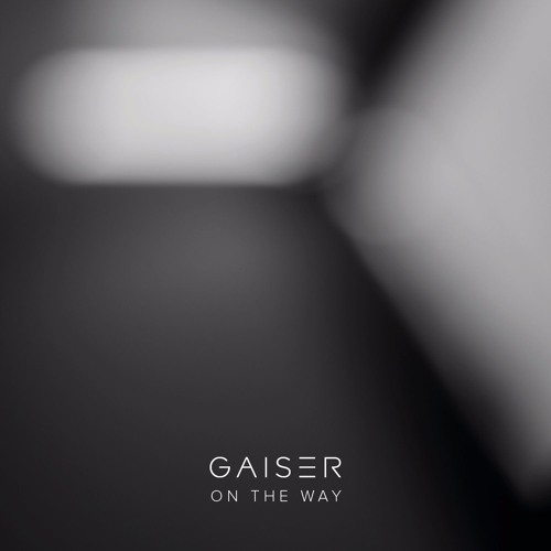 GAISER / ON THE WAY