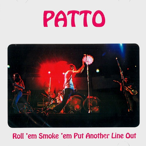 PATTO / パトゥー / ROLL 'EM, SMOKE 'EM, PUT ANOTHER LINE OUT: REMASTERED & EXPANDED EDITION - 2017 24BIT DIGITAL REMASTER